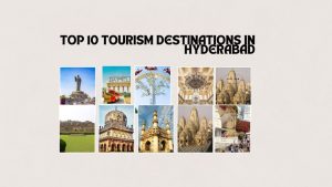 Top 10 Tourism Destinations in Hyderabad
